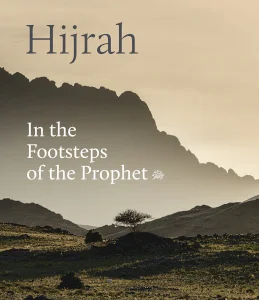  Hijrah In the Footsteps of the Prophet (صلى الله عليه وسلم) // Hirmer Verlag GmbH