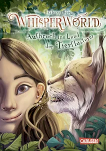 Barbara Rose: Whisperworld: Departure for the Land of the Animal Whisperers (vol. 1) // Carlsen Verlag GmbH