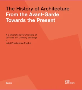 The History of Architecture. From the Avant-Garde Towards the Present // DOM publishers