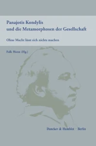 Falk Horst (Ed.): Panajotis Kondylis und die Metamorphosen der Gesellschaft. // Schweizerbart/Borntraeger Science Publishers 